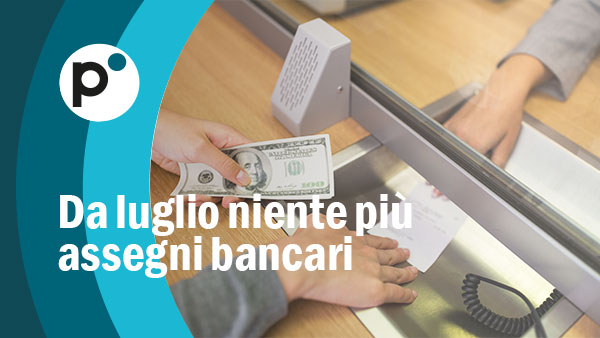 Da luglio stop al pagamento tramite assegno bancario all'estero