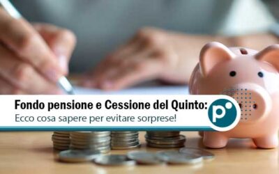Fondo pensione e cessione del quinto: si può fare!