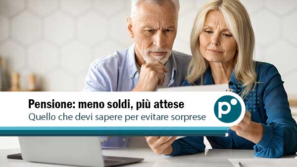 Pensioni: ecco dove le cose sono peggiorate