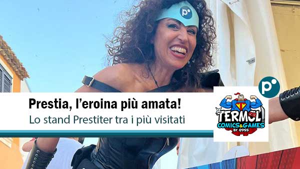 Prestiter al Termoli Comics&Games 2025: un’estate che inizia con i superpoteri!