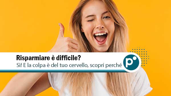Risparmio difficile? Forse è colpa… del tuo cervello!