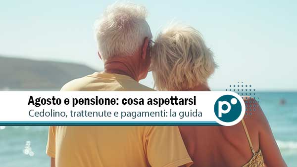 Pensioni agosto 2025: tutte le novità da sapere sul cedolino