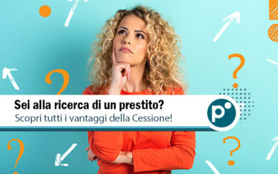 Cerchi un prestito? Ecco perché la Cessione del Quinto conviene!