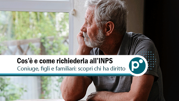 Pensione di reversibilità: cos’è, a chi spetta e come richiederla