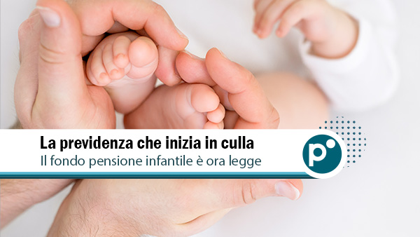 Previdenza fin dalla culla: in Trentino-Alto Adige nasce il primo fondo pensione “infantile” d’Italia
