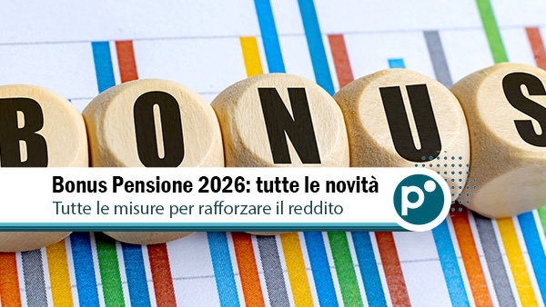 Bonus Pensione 2026: tutti gli incentivi per aumentare le pensioni più basse