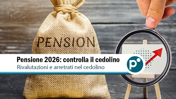 Pensione 2026: aumenti e rivalutazioni in arrivo nel prossimo cedolino