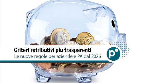 Trasparenza salariale 2026: cosa cambia per aziende e Pubblica Amministrazione