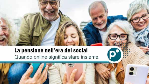 La pensione nell’era dei social: connessi per incontrarsi?