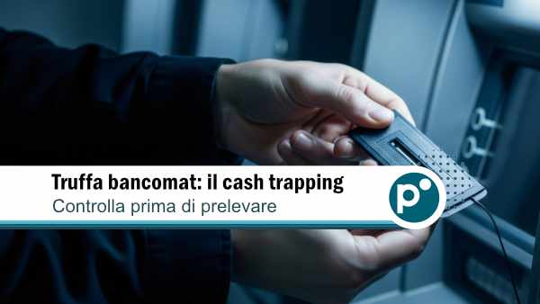 La truffa che blocca i soldi nel bancomat: attento al cash trapping